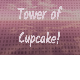 Tower Of Cupcake! (NOT FINISHED YET)