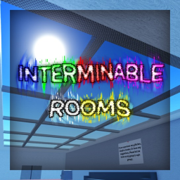 INTERMINABLE ROOMS BUT WHAT