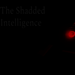 The Shadded Intelligence