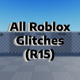 All Roblox Glitches (R15)