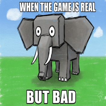 when the game is real but bad