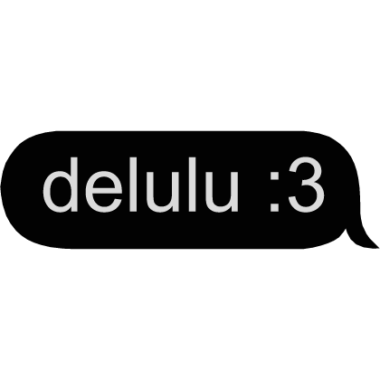 i'm delulu