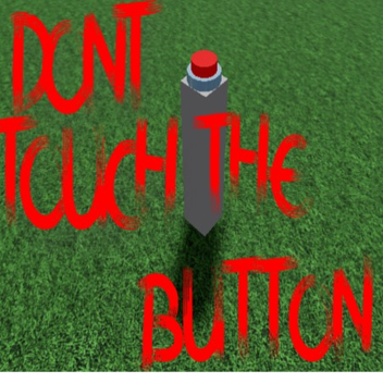 DONT TOUCH THE BUTTON