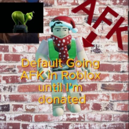 AFK UNTIL I GET 10 ROBUX