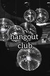 Hangout Club :D