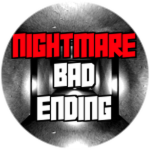 NIGHTMARE MODE: Bad Ending