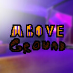 ABOVE GROUND