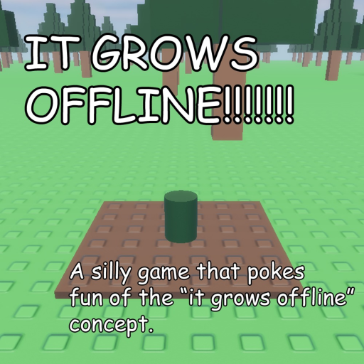 It grows offline