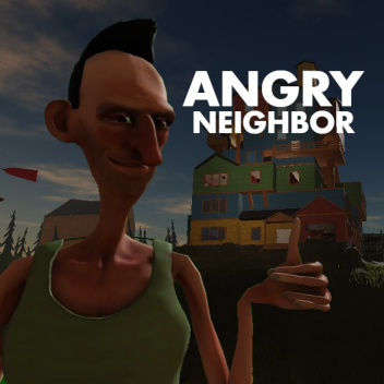 [PRE ALPHA] Angry Neighbor Restarted