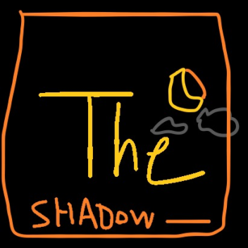 THE SHADOW..