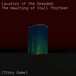 Lavatory of the Dreaded: The Haunting of Stall 13