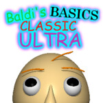 Baldi's Basics Classic: ULTRA