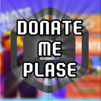Donate me plase