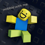 wobble with me.