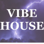 Vibe House.