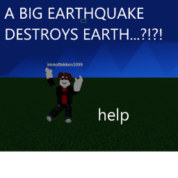 A Big Earthquake Destroys Earth