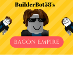 BuilderBot58's Bacon Empire