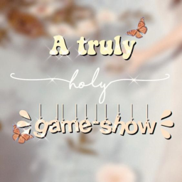 A Truely Holy Game Show!