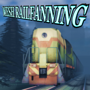Mesh Railfanning