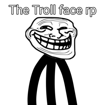 The Troll face RP