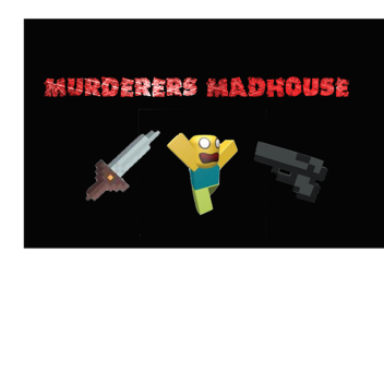 Murderers Madhouse