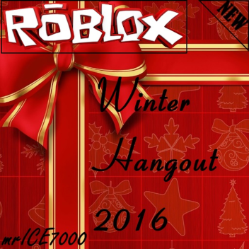 Winter Hangout  2016 (READ DESC.) 