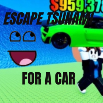 ESCAPE TSUNAMI FOR A CAR!