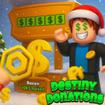 [🎉NEW] Destiny Donations 💸 [Donation Game]