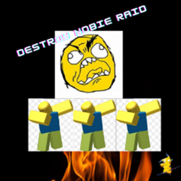 Destroy noobie raid!