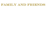 Family & Friends! Forever