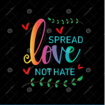 Spread love not hate!!