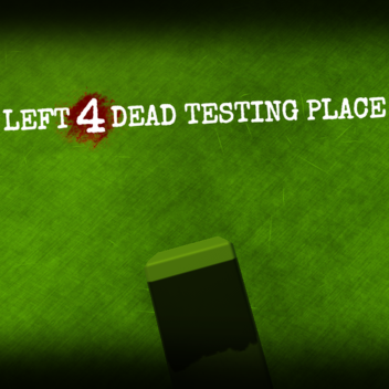 Left 4 Dead Testing Place