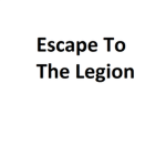 Escape To The Legion