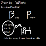 Bored people that joined the group