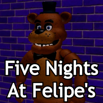 Five Nights At Felipe's