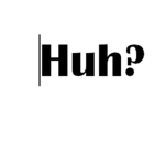 I luv the word huh