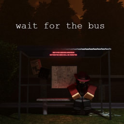 wait for the bus...