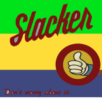 Slacker.