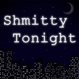 Shmtty Tonight