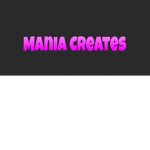 Mania Creates