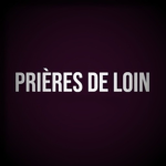 Prières de loin