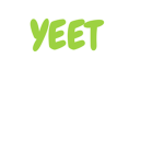 YEET!!!!!!!!!!!!!!!!!!!!!!!!!!