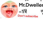 Mr.Dweller haters