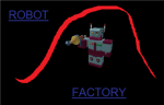 ROBOT FACTORY