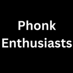 Phonk Enthusiasts