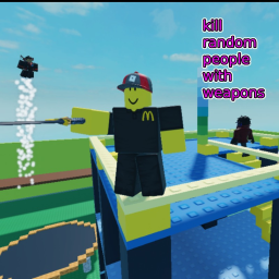 fight random people with weapons