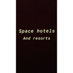 Space Hotels Resorts!