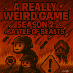 A Really Weird Game Season 2: Battle Of Beasts