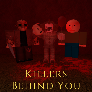 [2ND UPDATE!] Killers Behind You!