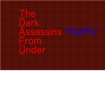 The Dark Assassins From Under.